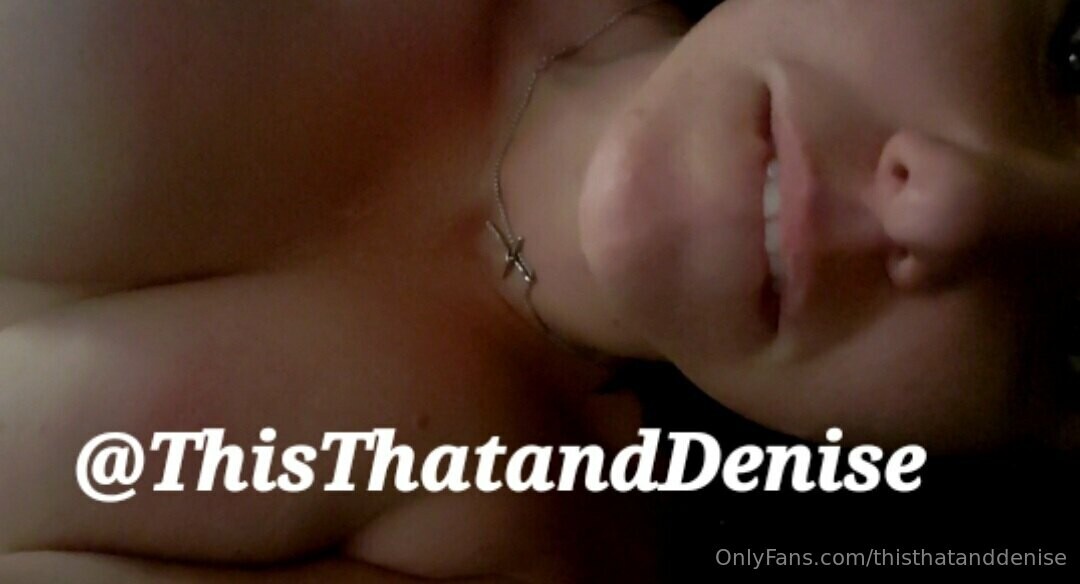 Thisthatanddenise pornstar free picture